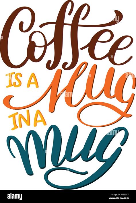 Lettering Coffee Is A Hug In A Mug Calligraphic Hand Drawn Sign