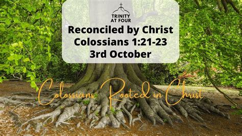 Sunday 3rd October Reconciled By Christ Colossians 121 23 Youtube