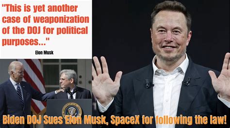 Sued For Following The Law Elon Musk Labels Biden Lawsuit Against Spacex As ‘weaponization Of