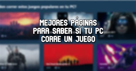 Las 3 mejores páginas para saber si tu PC corre un juego Liga de Gamers