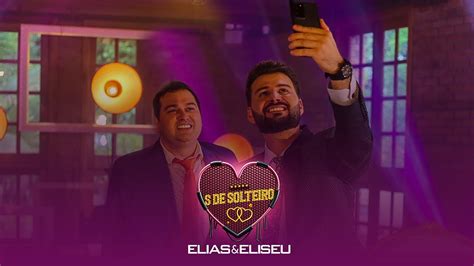 Elias E Eliseu S De Solteiro Oficial YouTube