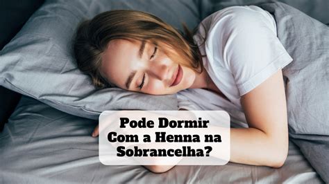 Pode Dormir A Henna Na Sobrancelha Beleza Lucrativa