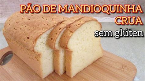 PÃO DE MANDIOQUINHA CRUA SEM GLÚTEN SEM LACTOSE MAIS ÚMIDO E MACIO POR