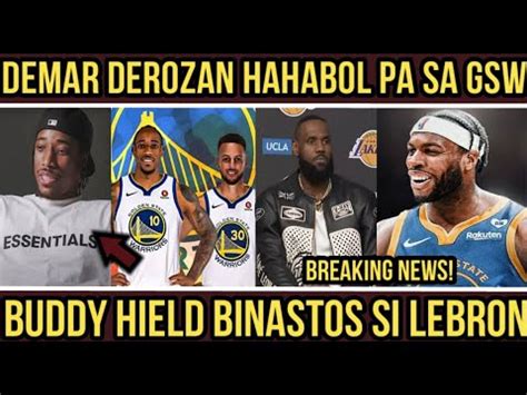 Breaking DEMAR DEROZAN HAHABOL Pa Sa WARRIORS BUDDY HIELD BINASTOS Si