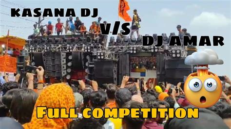 Kasana Dj Vs Dj Amar Brijghat Full Competition Khatarnak Battle 2023