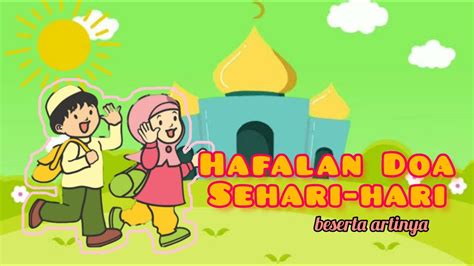 Hafalan Doa Sehari Hari Anak Muslim Beserta Artinya Belajardoaislam