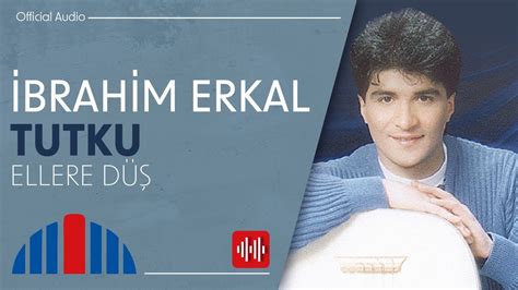 İbrahim Erkal Ellere Düş Official Audio YouTube