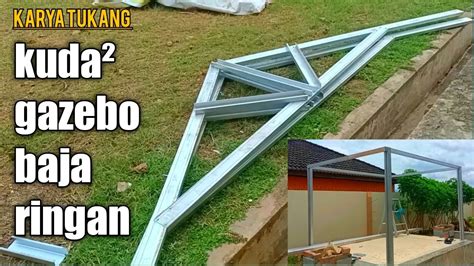 Cara Sederhana Membuat Kuda Kuda Gazebo Baja Ringan Kuat Dan Rapih