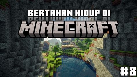 Mencoba Bertahan Hidup Part 8 Minecraft YouTube