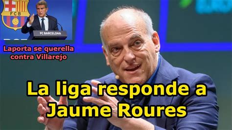 La Liga Responde A Jaume Roures Laporta Se Querella Contra Villarejo