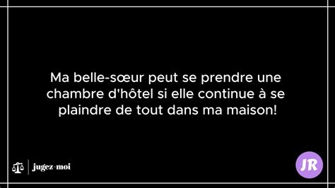 Ma Belle Sœur Peut Se Prendre Une Chambre D Hôtel Si Elle Continue De Se Plaindre Dans Ma Maison