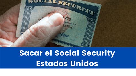 Requisitos Para Sacar El Social Security Estados Unidos