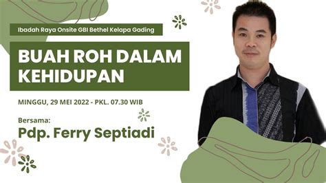 Ibadah Gbi Bethel Kelapa Gading Buah Roh Dalam Kehidupan Pdp