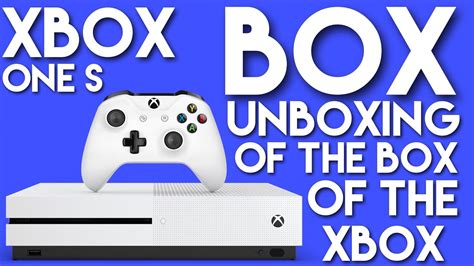 Xbox One S Unboxing Youtube