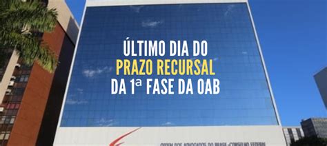 Ltimo Dia Do Prazo Recursal Da Fase Do Xxxiv Exame De Ordem Blog