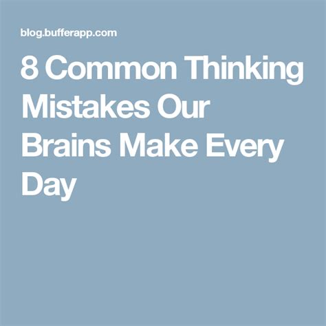 8 Common Thinking Mistakes Our Brains Make Every Day Mistakes Common