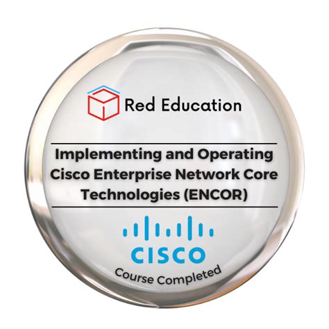 Implementing And Operating Cisco Enterprise Network Core Technologies Encor Credly