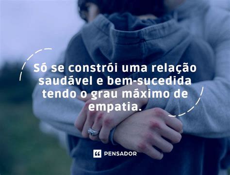 O que é empatia? 43 frases que definem esse importante sentimento ...