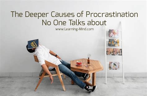 The Deeper Causes Of Procrastination No One Talks About Learning Mind