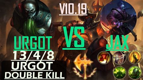 URGOT VS JAX TOP URGOT KDA 13 4 8 DOUBLE KILL V10 19 YouTube