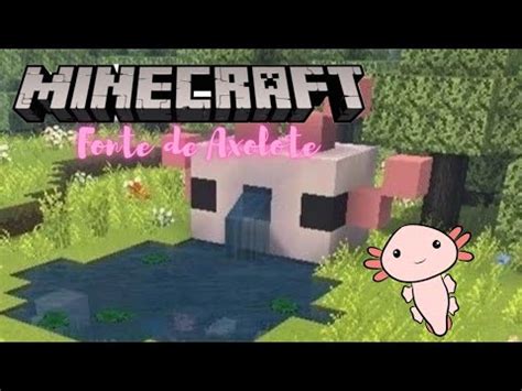 Tutorial Como Fazer Uma Fonte De Axolote No Minecraft Youtube