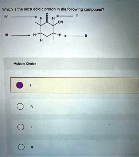 SOLVED Which Is The Most Acidic Proton In The Following Compound CN