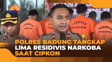 POLRES BADUNG TANGKAP LIMA RESIDIVIS NARKOBA SAAT CIPKON YouTube