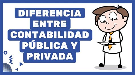 Diferencias Entre Contabilidad P Blica Y Privada Edukar