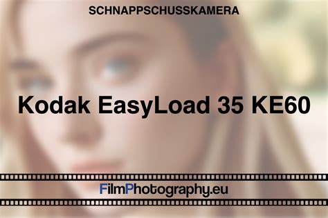 Kodak EasyLoad 35 KE60 Funktionen Batterien Filmen