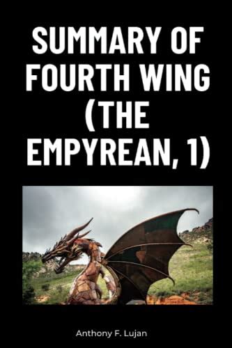 Summary Of Fourth Wing The Empyrean 1 By Rebecca Yarros By Anthony F