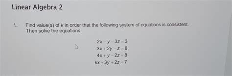 Solved Find Value S Of K In Order That The Following System