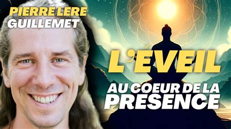 Pierre Leré Guillemet Présence Éveil spirituel et Unité YouTube