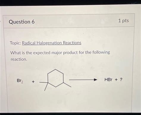 Solved Topic Radical Halogenation Reactions What Is The Chegg