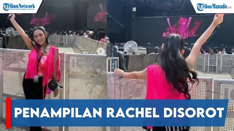 PENAMPILAN RACHEL VENNYA NONTON KONSER BLACKPINK DISOROT NETIZEN YouTube