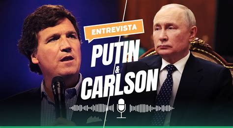 Entrevista Completa De Tucker Carlson A Vladimir Putin En Español