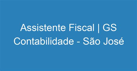 Assistente Fiscal GS Contabilidade São José Dos Campos Emprega