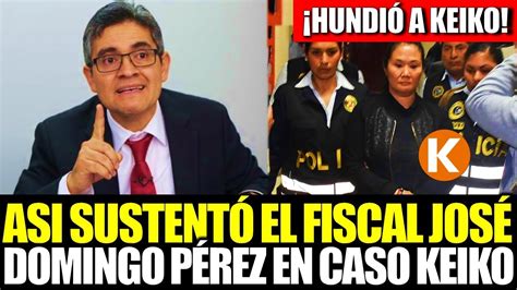 ¡se IrÁ Presa AsÍ SustentÓ El Fiscal JosÉ Domingo PÉrez En El Caso