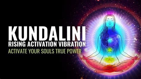 Kundalini Rising Activation Vibration Activate Your Souls True Power