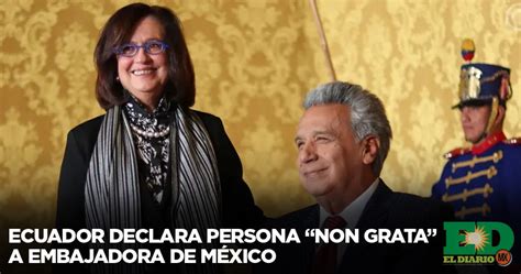 Ecuador Declara Persona “non Grata” A Embajadora De México