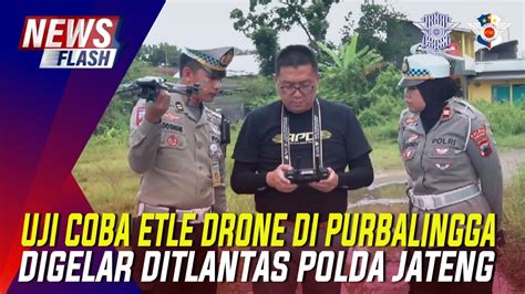 UJI COBA ETLE DRONE DI PURBALINGGA DIGELAR DITLANTAS POLDA JAWA TENGAH