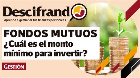 Invertir En Fondos Mutuos Monto Mínimo Que Puedes Invertir Y Qué Saber