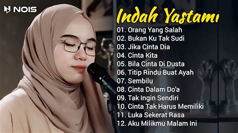 Indah Yastami Full Album Orang Yang Salah Bukan Ku Tak Sudi Lagu