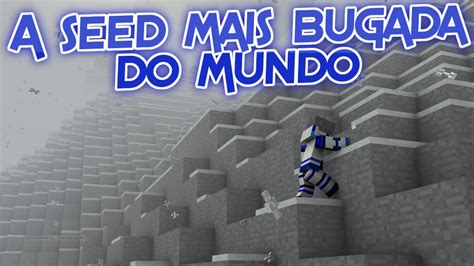 Minecraft A Seed Mais Bugada Do Mundo YouTube