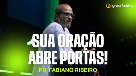 Sua Oração Abre Portas Pr Fabiano Ribeiro YouTube