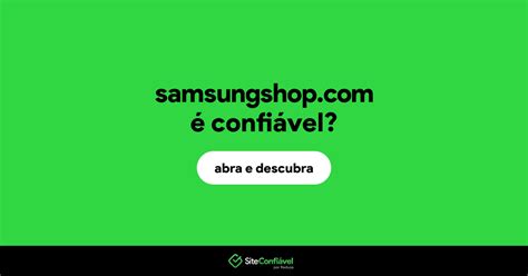Shop.samsung.com É Confiavel - Samsungshop.com é confiável? Samsungshop é segura? | Site Confiável