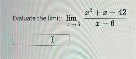 Solved Evaluate The Limit Limx→6x2x 42x 6