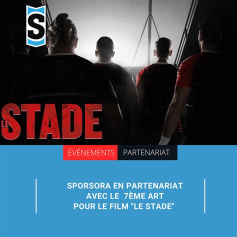 Sporsora En Partenariat Avec Le Me Art Pour Le Film Le Stade