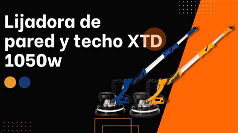 Lijadora De Pared Y Techo W Marca Xtd Youtube