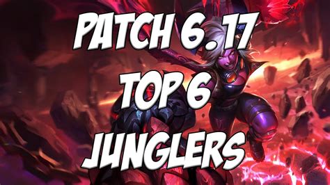 Top 6 BEST Junglers For Solo Q Patch 6 17 League Of Legends YouTube