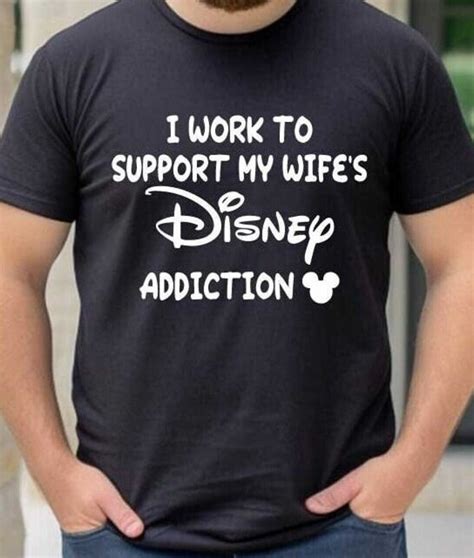 I Work To Support My Wife S Disney Addiction Shirt Disney Etsy